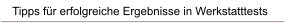 Tipps f�r erfolgreiche Ergebnisse in Werkstatttests