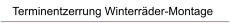 Terminentzerrung Winterr�der-Montage