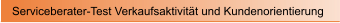 Serviceberater-Test Verkaufsaktivit�t und Kundenorientierung