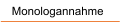 Monologannahme