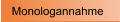 Monologannahme