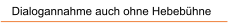 Dialogannahme auch ohne Hebeb�hne