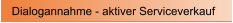 Dialogannahme - aktiver Serviceverkauf
